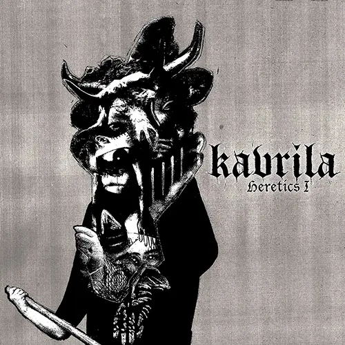 Kavrila · Heretics I