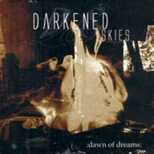 DARKENED SKIES - :Dawn Of Dreams: [DIGI]